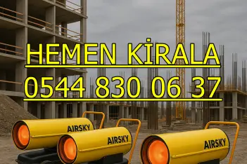 Adana Mersin Hatay Kiralık Sıcak Hava Üfleyici Kiralama