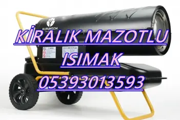 Eskişehir ve Diyarbakır ve Sinop Mazotlu Isıtıcı Kiralama