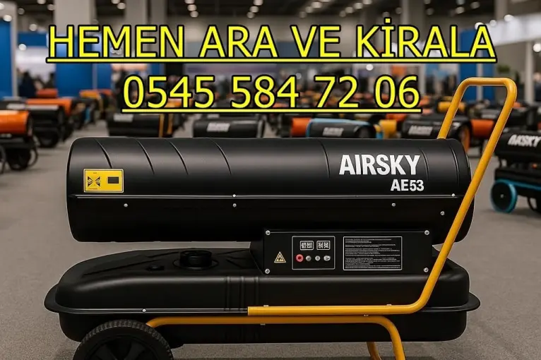 Burdur Isparta Antalya Kiralık Mazotlu Isıtıcı Kiralama