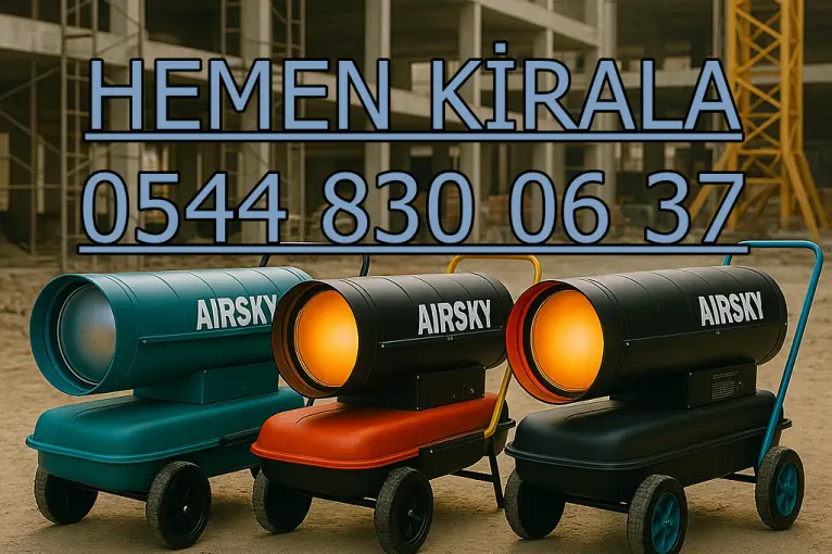 Burdur Isparta Antalya Kiralık Sanayi Tipi Isıtıcı Kiralama