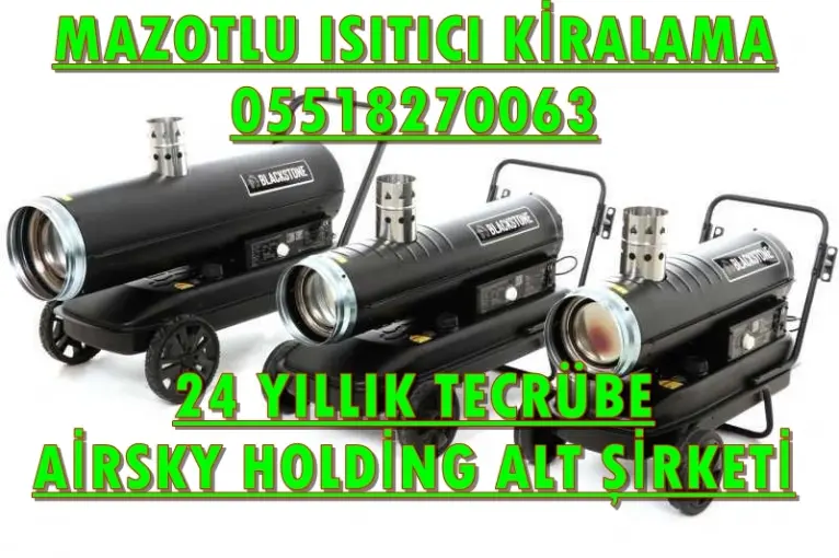 Eskişehir, Mardin, Trabzon, Mersin, Ağrı MAZOTLU ISITICI KİRALAMA