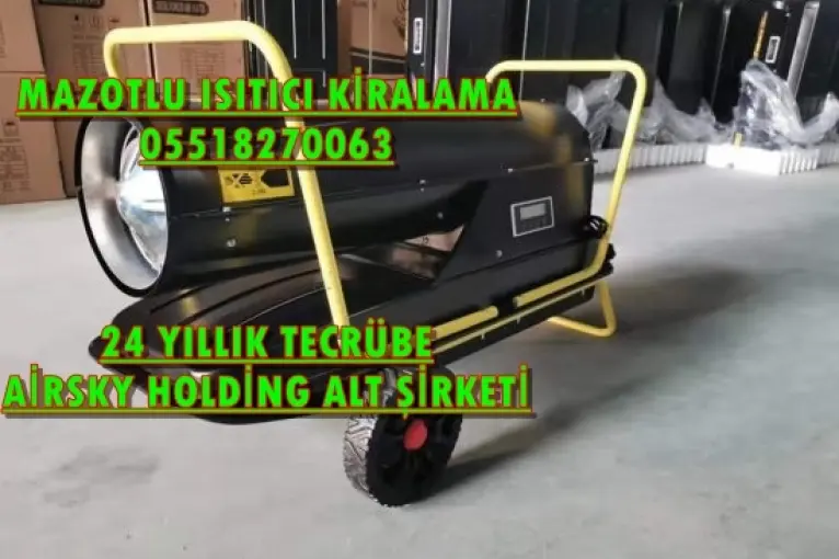 Gebze, Afyon ve Batman MAZOTLU ISITICI KİRALAMA