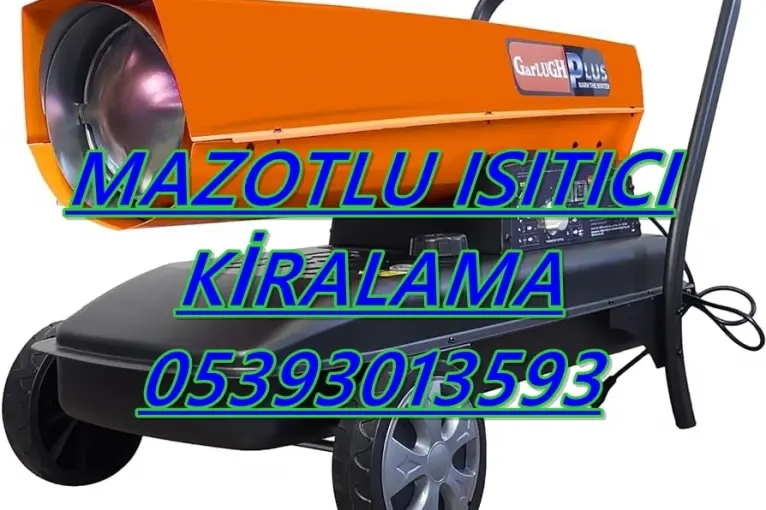 Kütahya ve Malatya ve Manisa Mazotlu Isıtıcı Kiralama